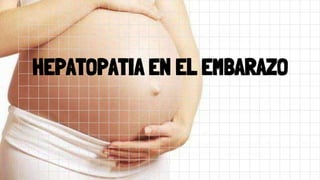 SLIDESMANIA.COM
HEPATOPATIA EN EL EMBARAZO
 
