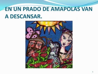 EN UN PRADO DE AMAPOLAS VAN A DESCANSAR. 5