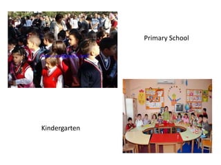 Kindergarten
Primary School
 