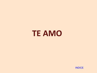 TE AMO INDICE 
