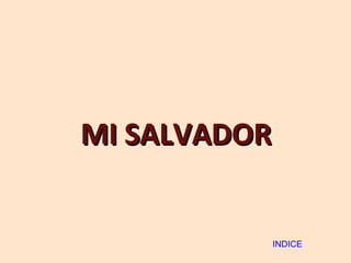 MI SALVADOR INDICE 