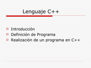 [object Object],[object Object],[object Object],Lenguaje C++ 