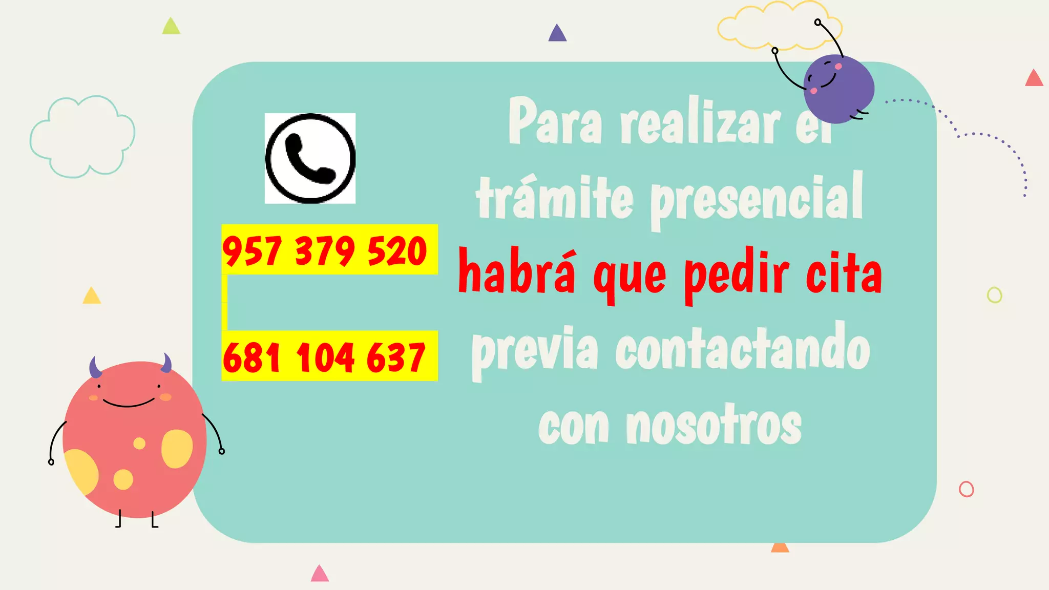 CREDITS: This presentation template was
created by Slidesgo, including icons by
Flaticon, infographics & images by Freepik
957 379 520
681 104 637
Para realizar el
trámite presencial
habrá que pedir cita
previa contactando
con nosotros
 