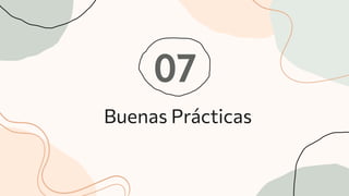 07
Buenas Prácticas
 