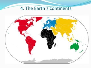 4. The Earth´s continents
 