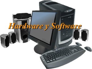 Hardware y Software   