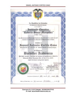 ISMAEL ANTONIO CORTES CANO




Carrera 6 # 2-01 Celular: 3133013017743
    E-mail: iacortes@misena.edu.co
 