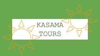 KASAMA
TOURS
 