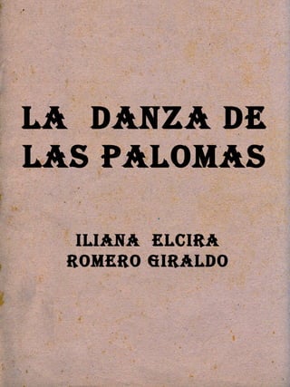 LA  DANZA DE LAS PALOMAS Iliana  Elcira Romero Giraldo 