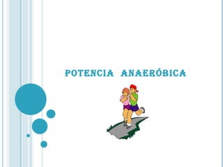 POTENCIA  ANAERÓBICA  