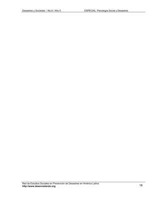 Desastres y Sociedad / No.8 / Año 5                    ESPECIAL: Psicología Social y Desastres




Red de Estudios Sociales en Prevención de Desastres en América Latina
http://www.desenredando.org                                                                      18
 