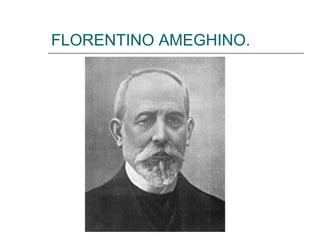 FLORENTINO AMEGHINO. 