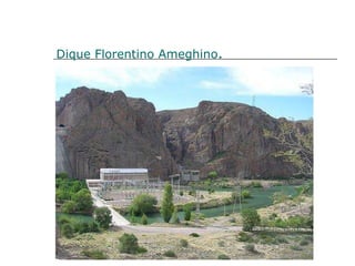 Dique Florentino Ameghino . 