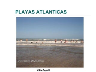 PLAYAS ATLANTICAS Villa Gesell 