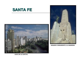 SANTA FE VISTA DE LA CAPITAL ROSARIO: MONUMENTO A LA BANDERA 