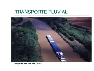 TRANSPORTE FLUVIAL HIDROVIA PARANA-PARAGUAY 