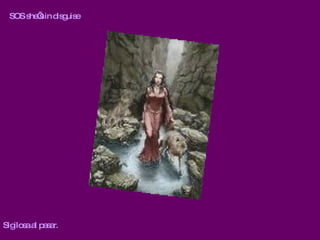 SOS she’s in disguise Sigilosa al pasar. 