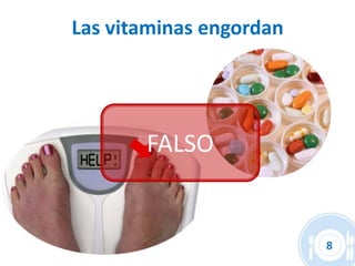 Las vitaminas engordan




       FALSO


                         8
 