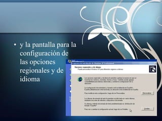 • y la pantalla para la
  configuración de
  las opciones
  regionales y de
  idioma
 