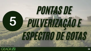 PONTAS DE
PULVERIZAÇÃO E
ESPECTRO DE GOTAS
PONTAS DE‌
PULVERIZAÇÃO E‌
ESPECTRO DE GOTAS
34
Fonte: Canva, 2026.
 