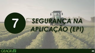 SEGURANÇA NA
APLICAÇÃO (EPI)
SEGURANÇA NA‌
APLICAÇÃO (EPI)
Fonte: Canva,2026
48
 