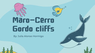 Maro-Cerro
Gordo cliffs
By: Julia Alonso Hormigo
 