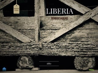 ARQUITECTURA
PATRIMONIAL
BENEFICIADERO
LIBERIA
1880
 