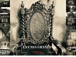 LA CASA GRANDE
2017  COLLECTION
 