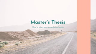 Here is where your presentation begins
Master’s Thesis
 