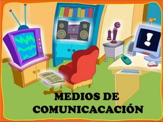 MEDIOS DE  COMUNICACACIÓN 
