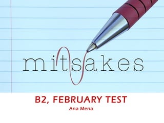 B2, FEBRUARY TEST
Ana Mena
 