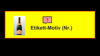 1 
Etikett-Motiv (Nr.) 
 