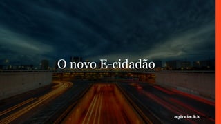 O novo E-cidadão
 