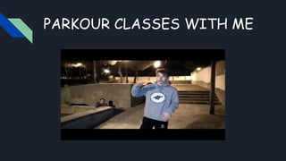 PARKOUR CLASSES WITH ME
 