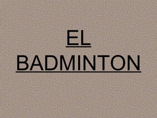 EL
BADMINTON
 