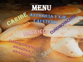 MENUANTIOQUIA Y EJE CAFETEROCARIBECUNDIBOYACENSEHUILA Y TOLIMAPACIFICOSANTANDERESLLANOS ORENTALES, AMAZONIA Y ORINOQUIA