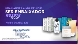 UMA MANEIRA AINDA MELHOR?
R$3978
SER EMBAIXADOR
400CV
KITAMBASSADOR
• 8CaixasMX
• 9NaäraBeautyDrink
• 2CaixasEMVAçai
• 2CaixasEMVCitrusZero
+Safirapor180dias
R$750 Em Bônus BAC
www.juventudereal.jeunesseglobal.com
facebook.com/soujeunesse
 