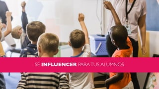 SÉ INFLUENCER PARATUS ALUMNOS
 