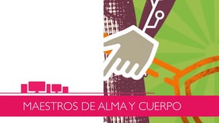 / DIGITAL FAMILYCHALLENGE /
MAESTROS DE ALMAY CUERPO
 