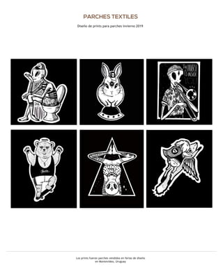 PARCHES TEXTILES
Diseño de prints para parches invierno 2019
Los prints fueron parches vendidos en ferias de diseño
en Montevideo, Uruguay
 