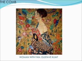 THE COMB WOMAN WITH FAN. GUSTAVE KLIMT 
