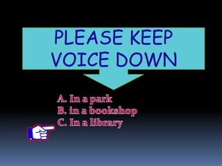 PLEASE KEEP
VOICE DOWN
 