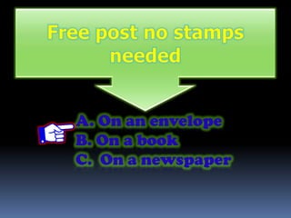 A. On an envelope
B. On a book
C. On a newspaper
 