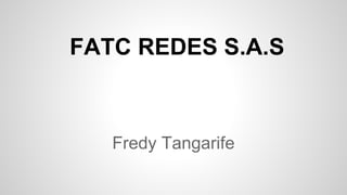 Fredy Tangarife
FATC REDES S.A.S
 