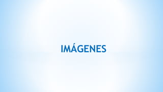 IMÁGENES
 
