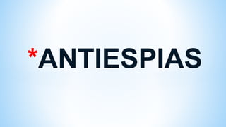 *ANTIESPIAS
 