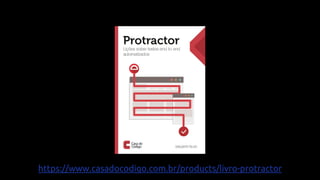 https://www.casadocodigo.com.br/products/livro-protractor
 