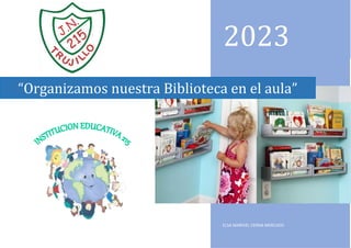 2023
ELSA MARIVEL CERNA MERCADO
“Organizamos nuestra Biblioteca en el aula”
 