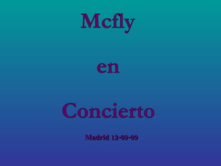 Madrid 12-09-09 Mcfly en Concierto 