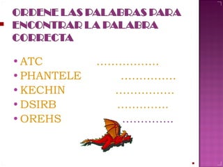 ATC  …………….. PHANTELE  …………… KECHIN  ……………. DSIRB  ………….. OREHS  ………….. 